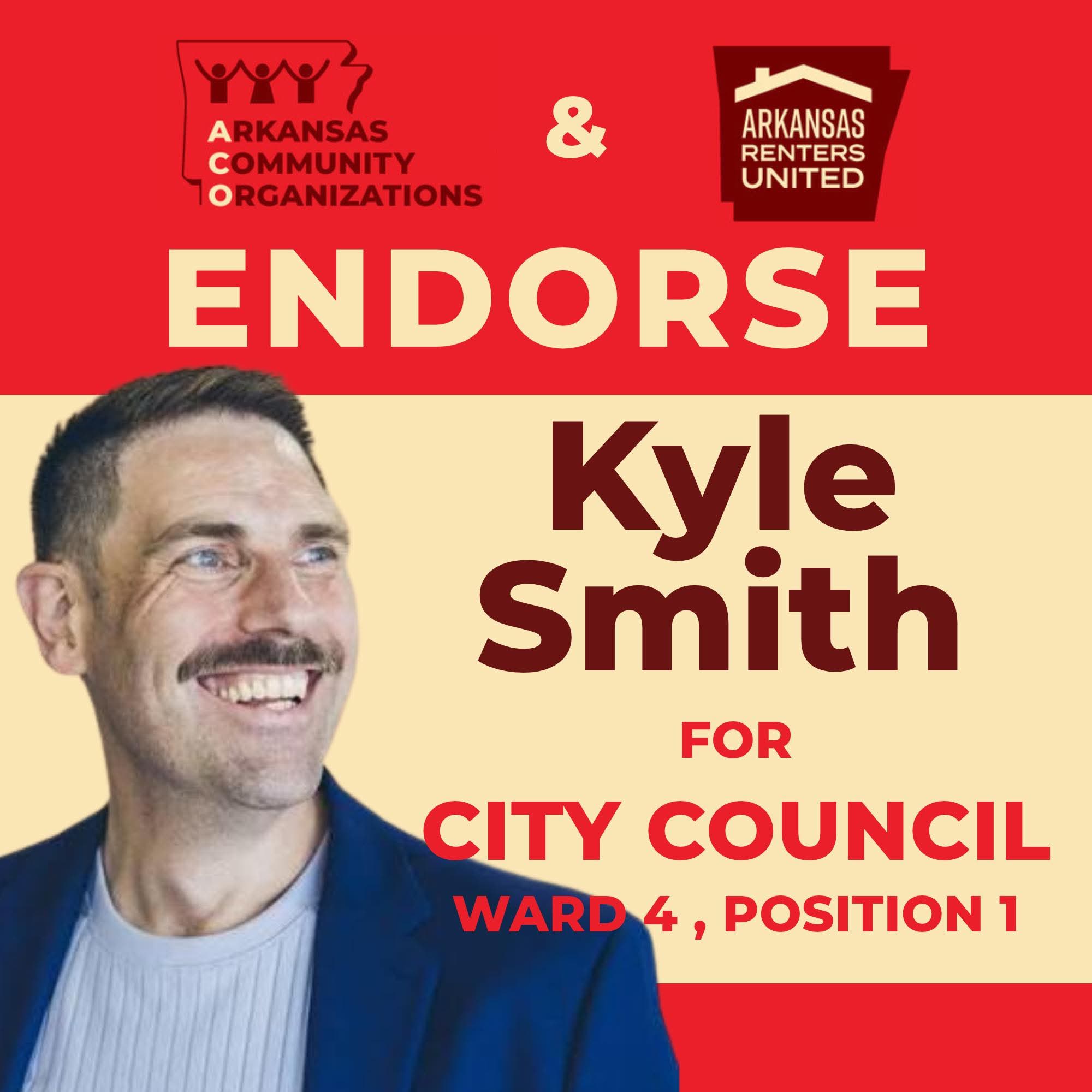 Arkansas Community Organizations and Arkansas Renters United endorse Kyle Smith for City Council, Ward 4, Position 1
