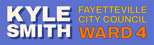 Kyle Smith for Fayetteville City Council, Ward 4